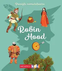 Povești nemuritoare: Robin Hood - Paperback - Charlotte Grossetête