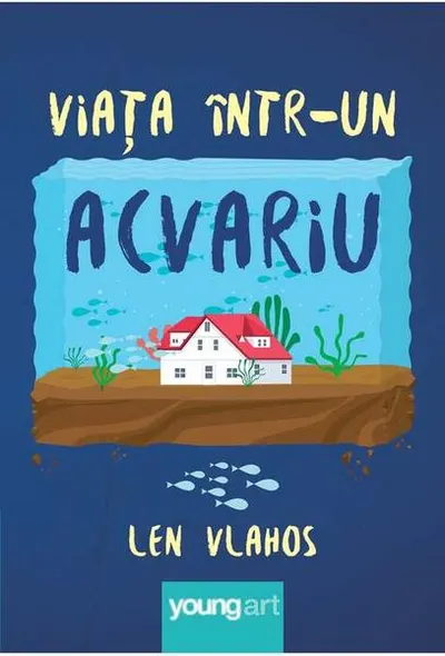 Viața într-un acvariu - Hardcover - Len Vlahos