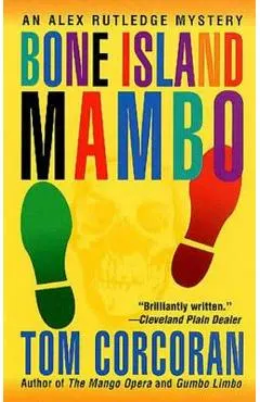Bone Island Mambo: An Alex Rutledge Mystery