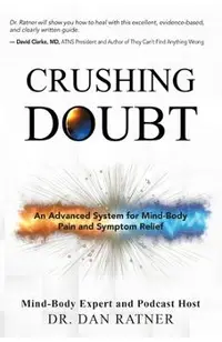 Crushing Doubt: An Advanced System for Mind-Body Pain and Symptom Relief
