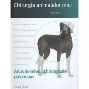 Chirurgia animalelor mici, tehnici chirurgicale pas cu pas