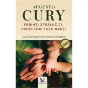 Parinti straluciti, profesori fascinanti. Cum sa formam tineri fericiti si inteligenti