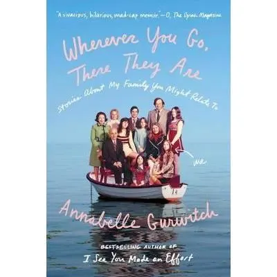 Wherever You Go, There They Are
