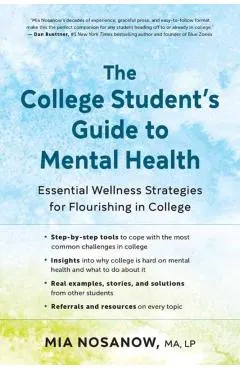The College Student's Guide to Mental Health: Essential Wellness Strategies for Flourishing in College