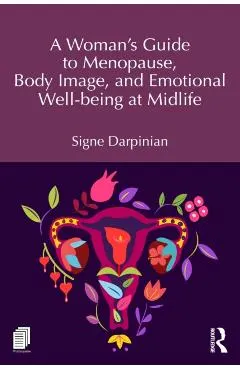 A Woman's Guide to Menopause, Body Image, and Emotional Well-Being at Midlife