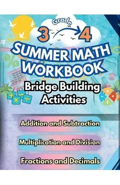 Summer Math Workbook 3-4 Grade Bridge Building Activities: 3rd to 4th Grade Summer Essential Skills Practice Worksheets