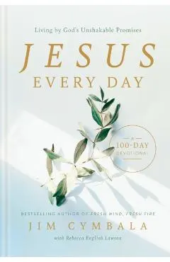 Jesus Every Day: Living by God's Unshakable Promises (a 100-Day Devotional)