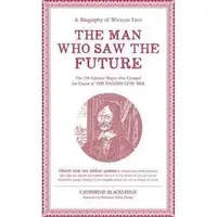 Man Who Saw The Future: A Biography of William Lilly