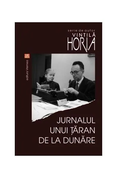 Jurnalul unui ţăran de la Dunăre - Paperback brosat - Horia Vintilă
