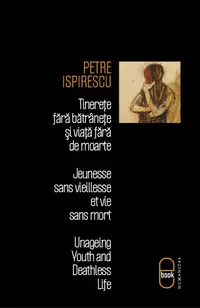 Tinerețe fără bătrânețe și viață fără de moarte (în 3 limbi) (pdf)