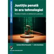 Justitia penala in era tehnologiei. Modelul triadic al deliberarii judiciare