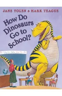 How Do Dinosaurs Go to School?