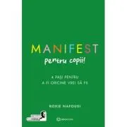 Manifest pentru copii. 4 pasi pentru a fi oricine vrei sa fii