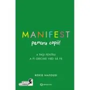 Manifest pentru copii. 4 pasi pentru a fi oricine vrei sa fii