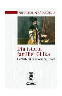 Din istoria familiei Ghika - Paperback brosat - Mihai Sorin Rădulescu