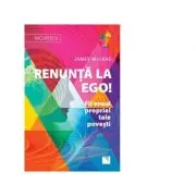 Renunta la Ego! Fii eroul propriei tale povesti!