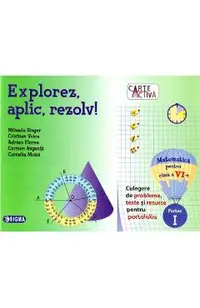 Explorez, aplic, rezolv! Matematica - Clasa 6 Partea 1