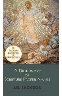 A Dictionary of Scripture Proper Names