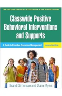 Classwide Positive Behavioral Interventions and Supports: A Guide to Proactive Classroom Management