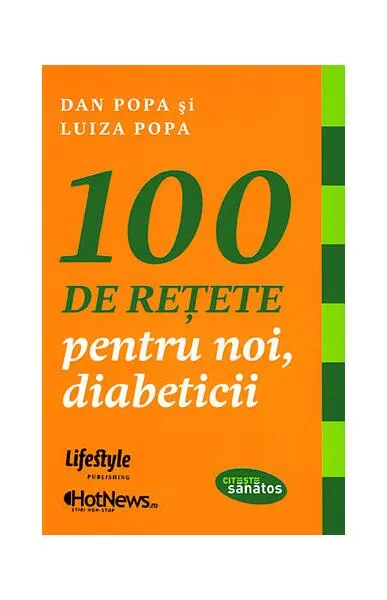 100 de reţete pentru noi, diabeticii - Paperback brosat - Dan Popa, Luiza Popa