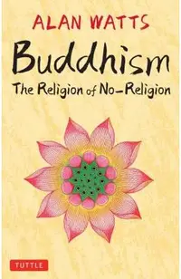 Buddhism: The Religion of No-Religion: Revised and Expanded Edition