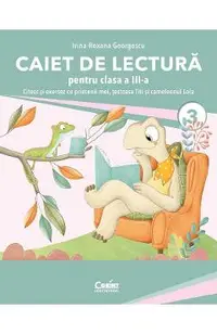Caiet de lectura. Citesc si exersez cu prietenii mei, testoasa Titi si cameleonul Lola - Clasa 3