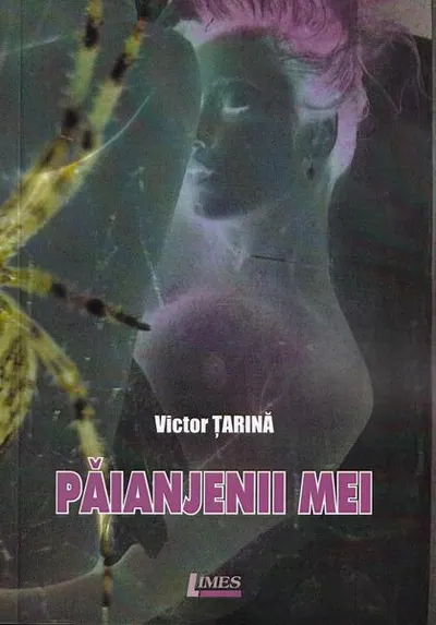 Păianjenii mei - Paperback brosat - Victor Țarină