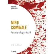 Minti criminale. Fenomenologia rautatii. Volumul 4. Descopera Neurostiinta