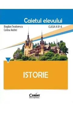 Istorie - Clasa 4 - Caietul elevului