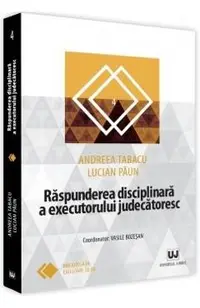 Raspunderea disciplinara a executorului judecatoresc