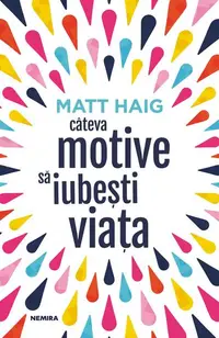 Câteva motive să iubești viața - Paperback brosat - Matt Haig