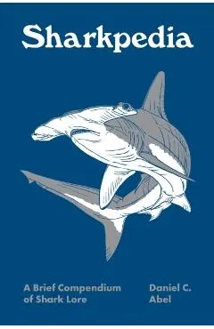 Sharkpedia: A Brief Compendium of Shark Lore