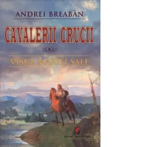 Cavalerii Crucii. Volumul 3: Visul Mariei Sale