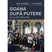 Goana dupa putere. Europa intre 1815 si 1914