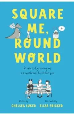 Square Me, Round World: Stories of growing up in a world not built for you