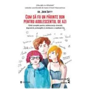 Cum sa fii un parinte bun pentru adolescentul de azi