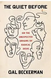 The Quiet Before: On the Unexpected Origins of Radical Ideas