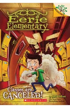 Classes Are Canceled!: A Branches Book (Eerie Elementary #7), Volume 7