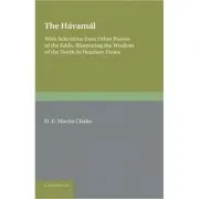 The Havamal: With Selections from Other Poems of The Edda, Illustrating the Wisdom of the North in Heathen Times
