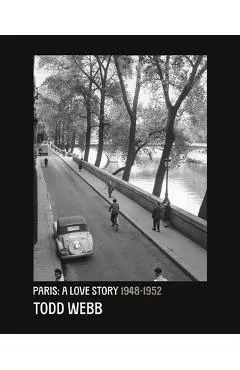 Todd Webb: Paris, A Love Story 1945-1952