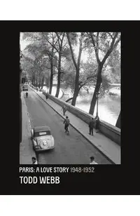 Todd Webb: Paris, A Love Story 1945-1952 -