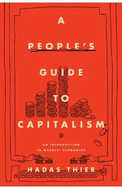 A People's Guide to Capitalism: An Introduction to Marxist Economics