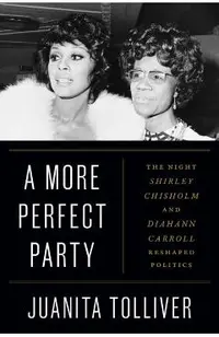 A More Perfect Party: The Night Shirley Chisholm and Diahann Carroll Reshaped Politics