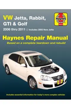 VW Jetta, Rabbit, GTI & Golf 2006 Thru 2011 Haynes Repair Manual: 2006 Thru 2011 - Includes 2005 New Jetta