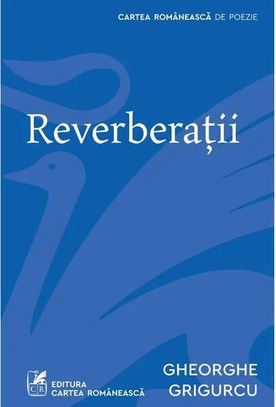 Reverberații - Paperback - Gheorghe Grigurcu - Cartea Românească