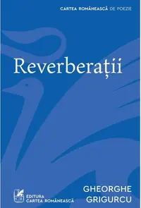 Reverberații - Paperback - Gheorghe Grigurcu - Cartea Românească