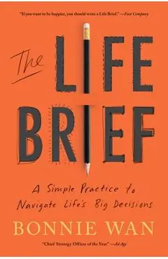 The Life Brief: A Simple Practice to Navigate Life's Big Decisions