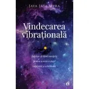 Vindecarea vibrationala. Intelege-ti tipul energetic pentru a avea o viata implinita si echilibrata. Editia a 2-a