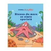 Oceanul Emotiilor. Steaua de mare se simte speriata