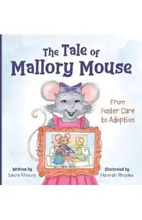 The Tale of Mallory Mouse: From Foster Care to Adoption